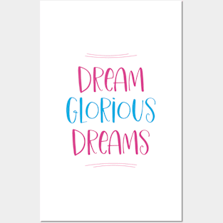 Dream Glorious Dreams Posters and Art